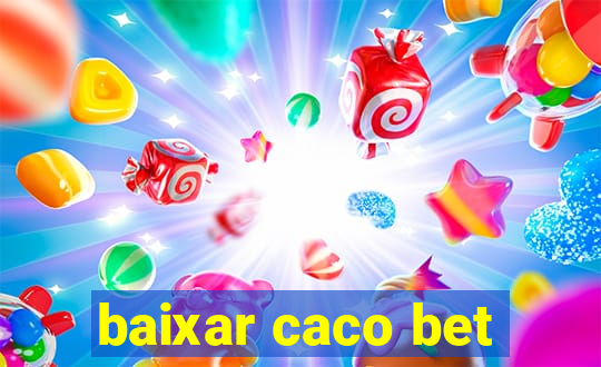 baixar caco bet